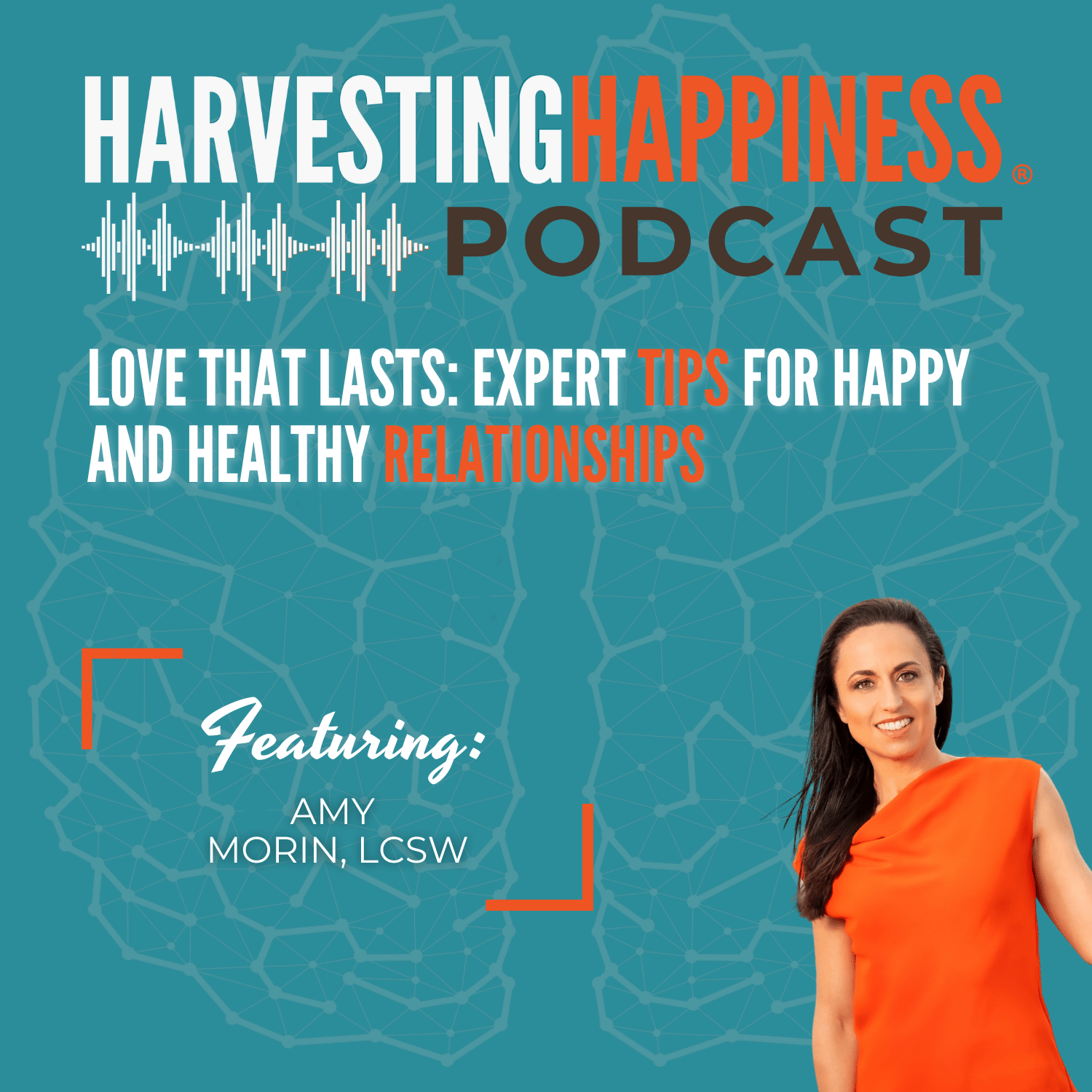 Love That Lasts: Expert Tips for Happy and Healthy Relationships with Amy Morin, LCSW