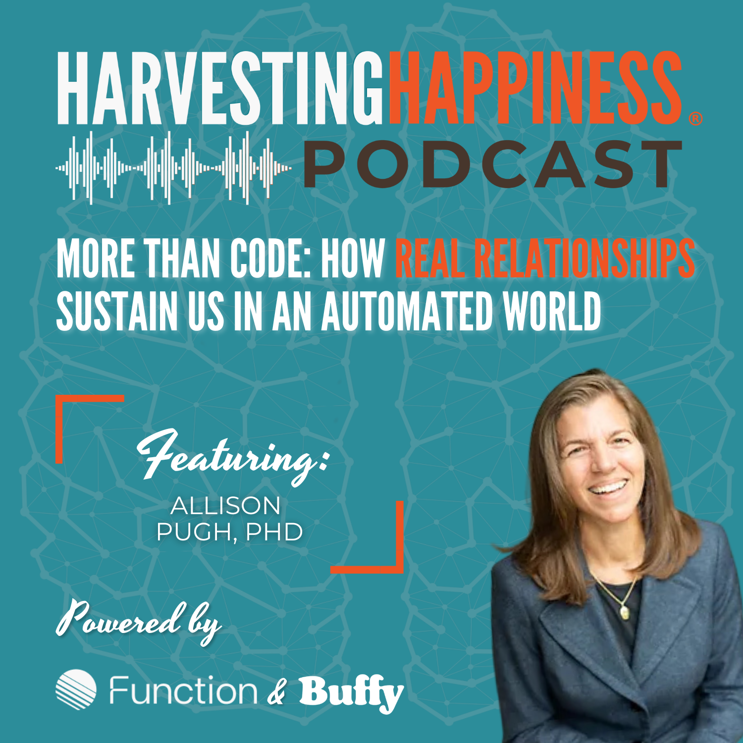 More Than Code: How Real Relationships Sustain Us in an Automated World with Allison Pugh, PhD
