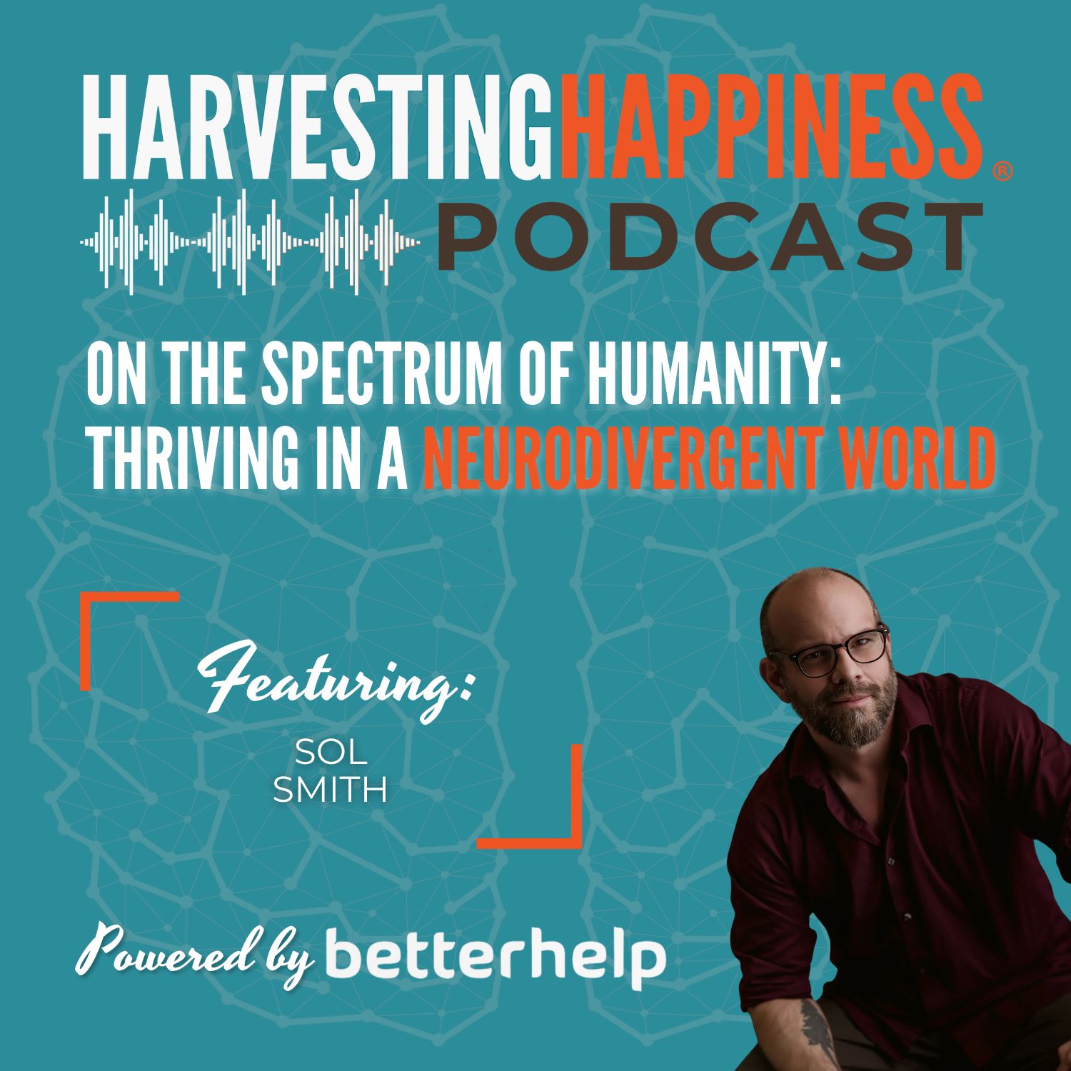 On the Spectrum of Humanity: Thriving in a Neurodivergent World with Sol Smith