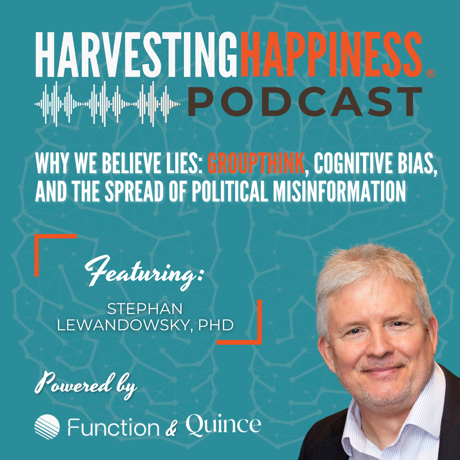 Why We Believe Lies: Groupthink, Cognitive Bias, and the Spread of Political Misinformation with Stephan Lewandowsky, PhD